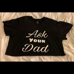 Ask your Dad shirt